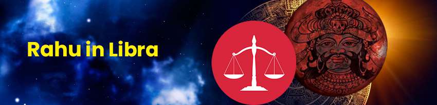 Rahu in Libra Rahu in Libra